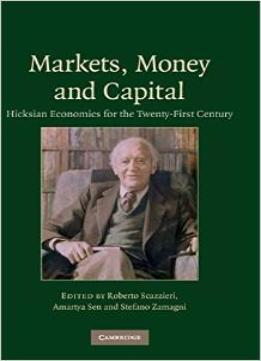 Markets, Money And Capital: Hicksian Economics For The Twenty First Century