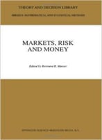 Markets, Risk And Money: Essays In Honor Of Maurice Allais