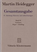 Martin Heidegger, Gesamtausgabe. Seminare: Hegel – Schelling, Band 86