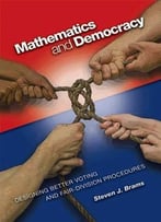 Mathematics And Democracy: Designing Better Voting And Fair-Division Procedures