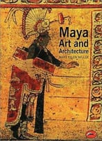 Maya Art And Architecture (World Of Art)