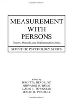 Measurement With Persons: Theory, Methods, And Implementation Areas