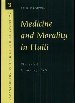 Medicine And Morality In Haiti: The Contest For Healing Power