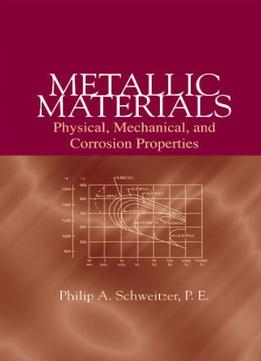 Metallic Materials: Physical, Mechanical, And Corrosion Properties