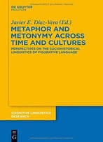 Metaphor And Metonymy Across Time And Cultures (Cognitive Linguistics Research)