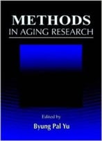 Methods In Aging Research By Byung Pal Yu