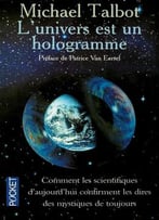 Michael Talbot, L’Univers Est Un Hologramme