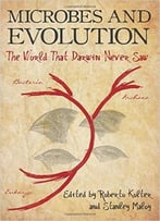 Microbes And Evolution: The World That Darwin Never Saw