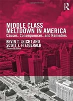 Middle Class Meltdown In America: Causes, Consequences, And Remedies, 2 Edition