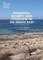 Migration, Security, And Citizenship In The Middle East: New Perspectives