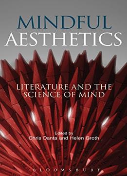 Mindful Aesthetics: Literature And The Science Of Mind