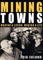 Mining Towns: Making A Living, Making A Life