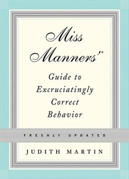 Miss Manners’ Guide To Excruciatingly Correct Behavior