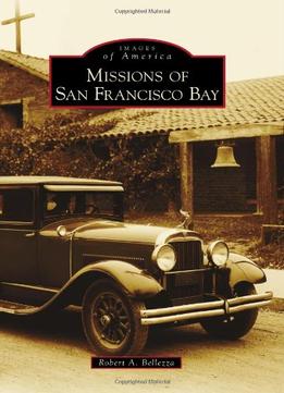 Missions Of San Francisco Bay (Images Of America)