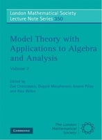 Model Theory With Applications To Algebra And Analysis: Volume 1