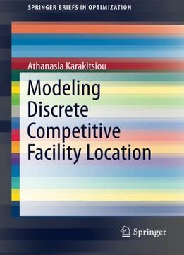 Modeling Discrete Competitive Facility Location