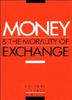 Money And The Morality Of Exchange