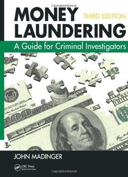 Money Laundering: A Guide For Criminal Investigators, Third Edition