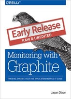 Monitoring With Graphite (Early Release)