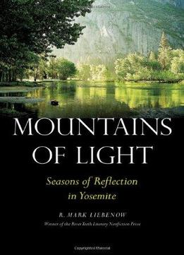 Mountains Of Light: Seasons Of Reflection In Yosemite