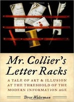 Mr. Collier’S Letter Racks: A Tale Of Art And Illusion At The Threshold Of The Modern Information Age