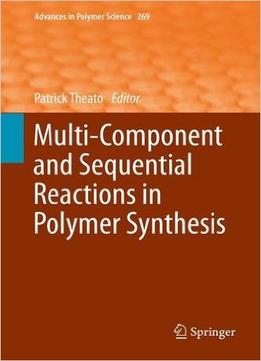 Multi-Component And Sequential Reactions In Polymer Synthesis