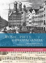Music, Piety, And Propaganda: The Soundscapes Of Counter-Reformation Bavaria