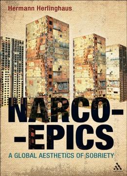 Narcoepics: A Global Aesthetics Of Sobriety