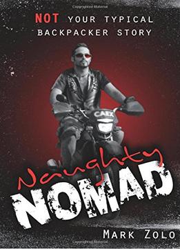 Naughty Nomad: Not Your Typical Backpacker Story