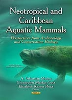 Neotropical And Caribbean Aquatic Mammals: Perspectives From Archaeology And Conservation Biology