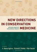 New Directions In Conservation Medicine: Applied Cases Of Ecological Health