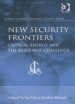 New Security Frontiers: Critical Energy And The Resource Challenge