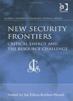 New Security Frontiers: Critical Energy And The Resource Challenge