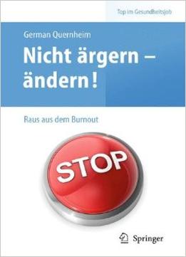 Nicht Ärgern – Ändern! Raus Aus Dem Burnout