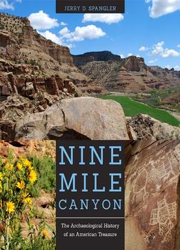 Nine Mile Canyon: The Archaeological History Of An American