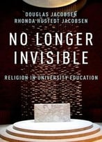 No Longer Invisible: Religion In University Education