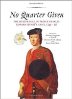 No Quarter Given: The Muster Roll Of Prince Charles Edward Stuart’S Army, 1745-46