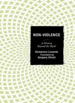 Non-Violence: A History Beyond The Myth