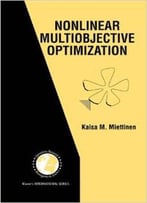 Nonlinear Multiobjective Optimization By Kaisa Miettinen