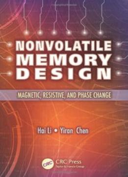 Nonvolatile Memory Design: Magnetic, Resistive, And Phase Change
