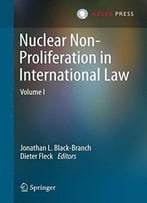 Nuclear Non- Proliferation In International Law By Jonathan L. Black-Branc
