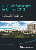 Nuclear Structure In China 2012: Proceedings Of The 14th National Conference On Nuclear Structure In China