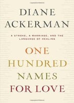 One Hundred Names For Love: A Memoir