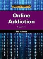 Online Addiction (Compact Research Series) By Peggy J. Parks