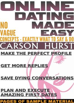Online Dating Made Easy: No Vague Concepts – Exactly What To Say & Do