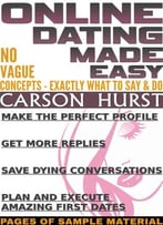 Online Dating Made Easy: No Vague Concepts – Exactly What To Say & Do