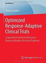 Optimized Response-Adaptive Clinical Trials: Sequential Treatment Allocation Based On Markov Decision Problems