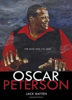 Oscar Peterson: The Man And His Jazz