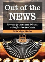 Out Of The News: Former Journalists Discuss A Profession In Crisis