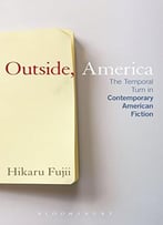Outside, America: The Temporal Turn In Contemporary American Fiction